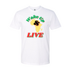 Wake Up and Live Unisex T-shirt