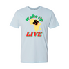 Wake Up and Live Unisex T-shirt