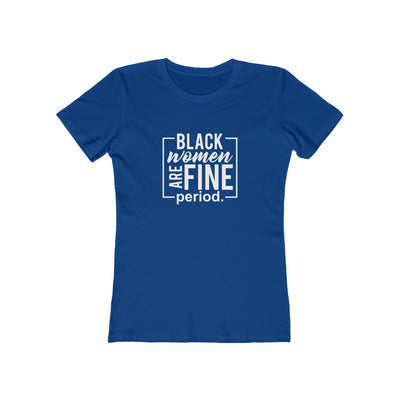 Women's Slim Fit Tee - Black Women Are Fine Period