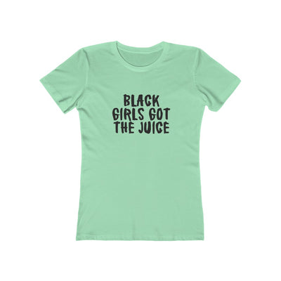 Women's Slim Fit Tee - Black Girls Got the Juice