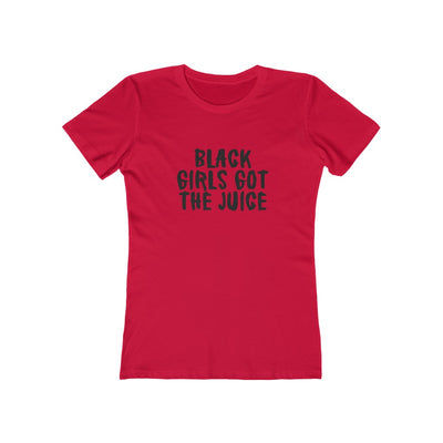 Women's Slim Fit Tee - Black Girls Got the Juice