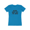 Women's Slim Fit Tee - Black Girls Got the Juice