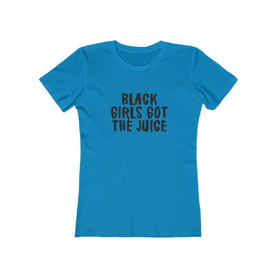 Women's Slim Fit Tee - Black Girls Got the Juice