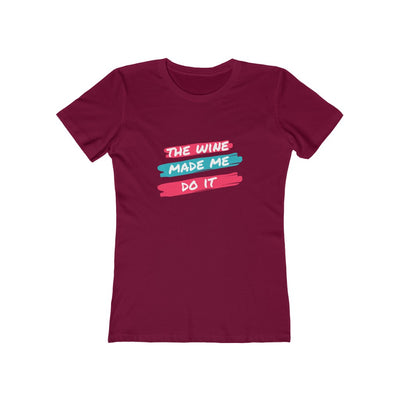 Women's Slim Fit Tee - The Wine Made Me Do It