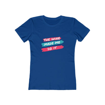 Women's Slim Fit Tee - The Wine Made Me Do It