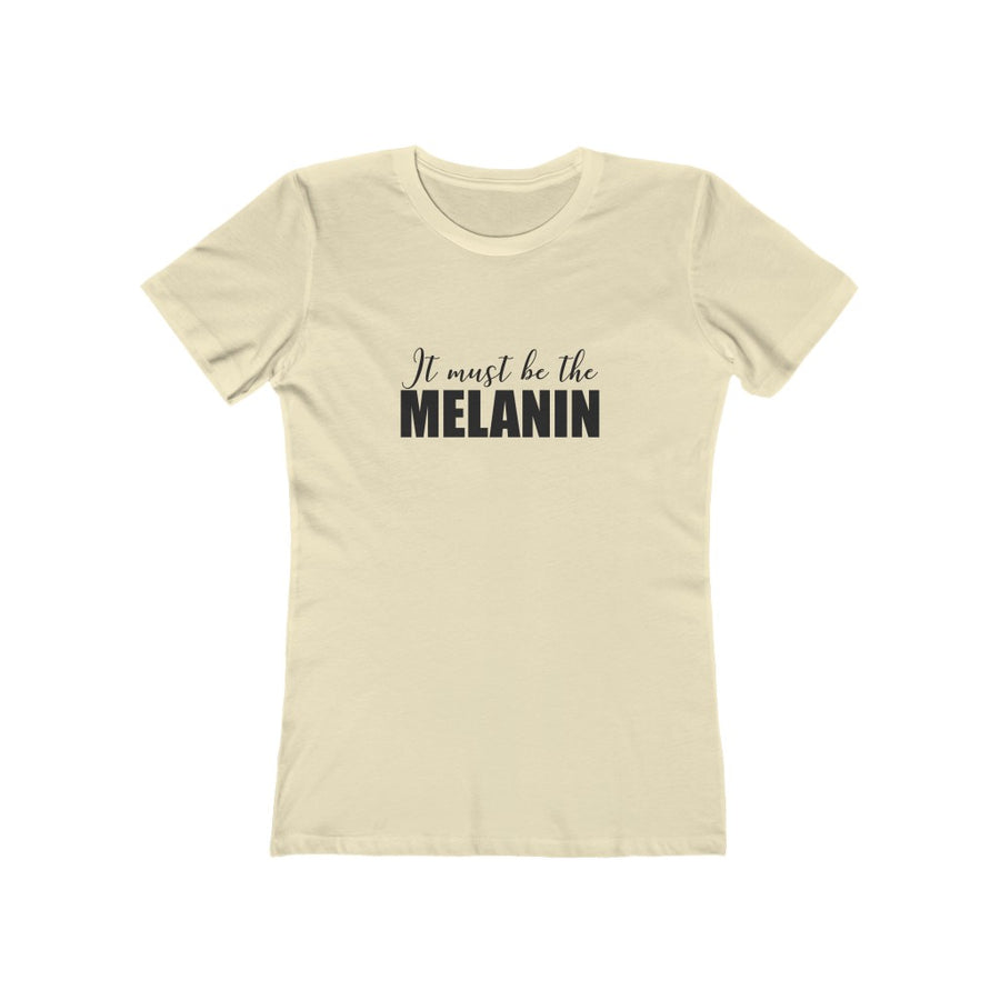 Women's Slim Fit Tee - It Must be the Melanin