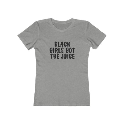 Women's Slim Fit Tee - Black Girls Got the Juice