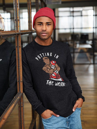 Putting in the Work Unisex Sweatshirt