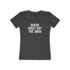 Women's Slim Fit Tee - Black Girls Got the Juice