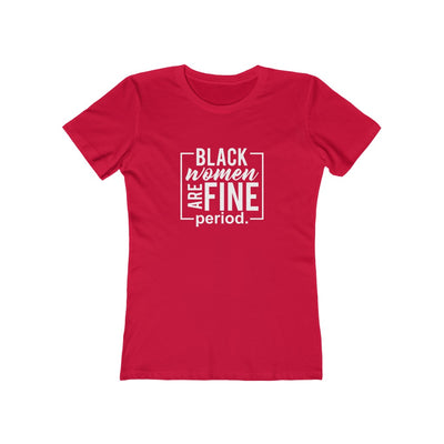 Women's Slim Fit Tee - Black Women Are Fine Period