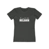 Women's Slim Fit Tee - It Must be the Melanin