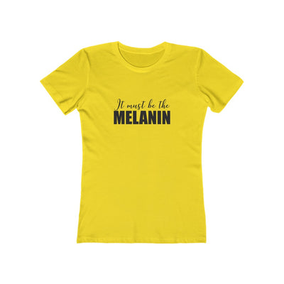 Women's Slim Fit Tee - It Must be the Melanin