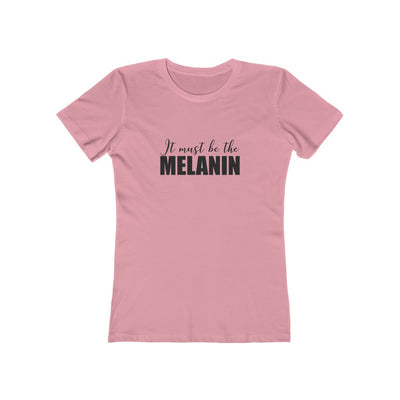 Women's Slim Fit Tee - It Must be the Melanin