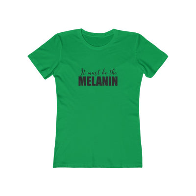 Women's Slim Fit Tee - It Must be the Melanin